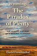 "The Paradox of Plenty: The Allure and Risk of a Mineral Economy" by David Freudenthal